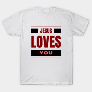 Jesus Loves You | Christian T-Shirt